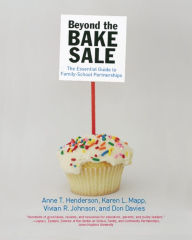 Title: Beyond the Bake Sale: The Essential Guide to Family/school Partnerships, Author: Anne Henderson