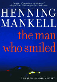 Title: The Man Who Smiled (Kurt Wallander Series #4), Author: Henning Mankell