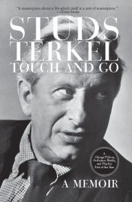 Title: Touch and Go: A Memoir, Author: Studs Terkel