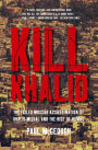 Kill Khalid: The Failed Mossad Assassination of Khalid Mishal and the Rise of Hamas