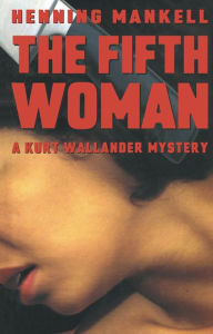 Title: The Fifth Woman (Kurt Wallander Series #6), Author: Henning Mankell