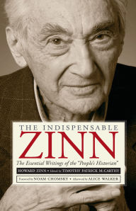 The Indispensable Zinn: The Essential Writings of the 