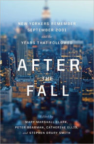 Title: After the Fall: New Yorkers Remember September 2001 and the Years that Followed, Author: Mary Marshall Clark