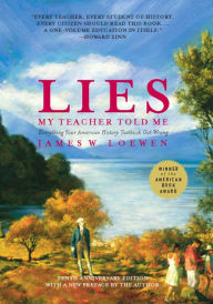 Title: Lies My Teacher Told Me: Everything Your American History Textbook Got Wrong, Author: James W. Loewen