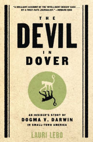 Title: The Devil in Dover: An Insider's Story of Dogma v. Darwin in Small-Town America, Author: Lauri Lebo