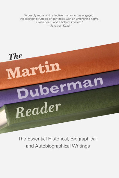 The Martin Duberman Reader: Essential Historical, Biographical, and Autobiographical Writings