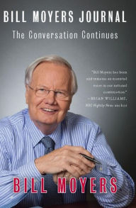 Title: Bill Moyers Journal: The Conversation Continues, Author: Bill Moyers