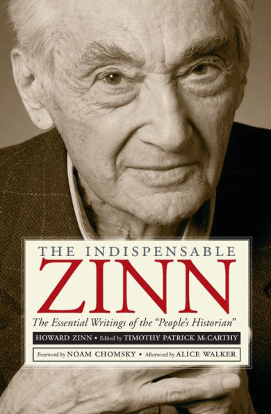 The Indispensable Zinn: The Essential Writings of the 