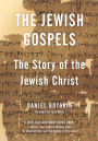 The Jewish Gospels: The Story of the Jewish Christ