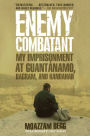 Enemy Combatant: My Imprisonment at Guantanamo, Bagram, and Kandahar