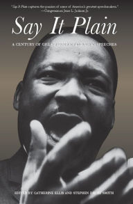 Title: Say It Plain: A Century of Great African American Speeches, Author: Catherine Ellis