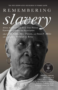 Remembering Slavery: African Americans Talk About Their Personal Experiences of Slavery and Emancipation