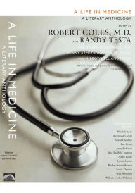 Title: A Life in Medicine: A Literary Anthology, Author: Robert Coles