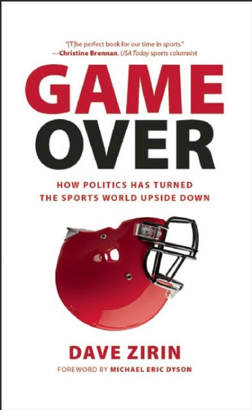 Game Over: How Politics Has Turned the Sports World Upside Down