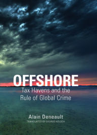 Title: Offshore: Tax Havens and the Rule of Global Crime, Author: Alain Deneault