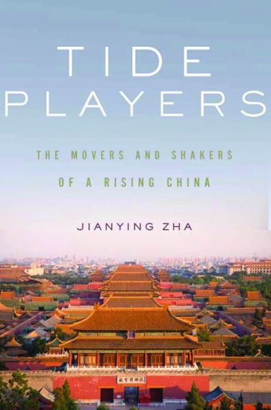 Tide Players: The Movers and Shakers of a Rising China
