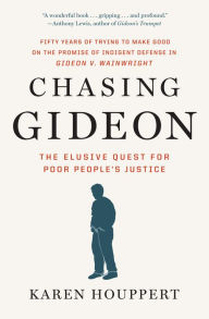 Title: Chasing Gideon: The Elusive Quest for Poor People's Justice, Author: Karen Houppert