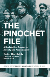 Title: The Pinochet File: A Declassified Dossier on Atrocity and Accountability, Author: Peter Kornbluh