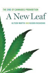 Title: A New Leaf: The End of Cannabis Prohibition, Author: Alyson Martin