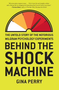 Title: Behind the Shock Machine: The Untold Story of the Notorious Milgram Psychology Experiments, Author: Gina Perry