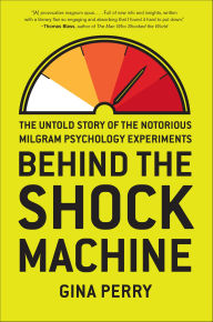 Title: Behind the Shock Machine: The Untold Story of the Notorious Milgram Psychology Experiments, Author: Gina Perry