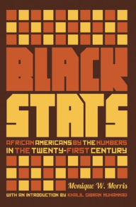 Title: Black Stats: African Americans by the Numbers in the Twenty-first Century, Author: Monique W. Morris