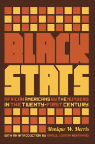 Title: Black Stats: African Americans by the Numbers in the Twenty-First Century, Author: Monique W. Morris