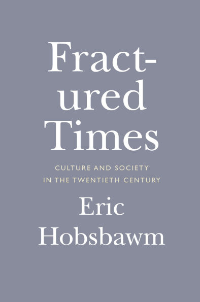 Fractured Times: Culture and Society the Twentieth Century