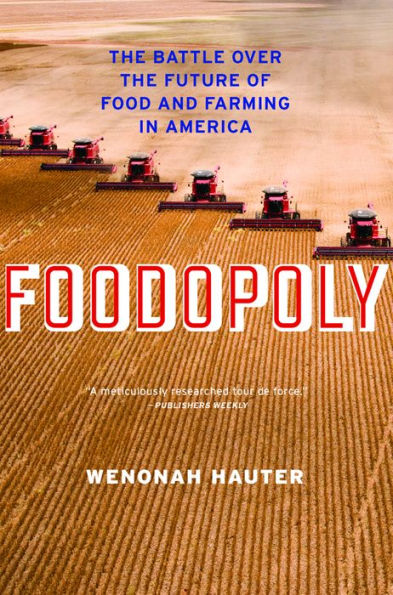 Foodopoly: The Battle Over the Future of Food and Farming in America