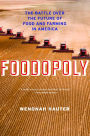 Foodopoly: The Battle Over the Future of Food and Farming in America