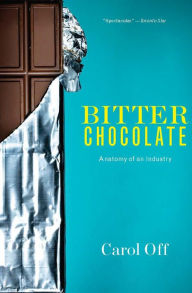 Title: Bitter Chocolate: Anatomy of an Industry, Author: Carol  Off