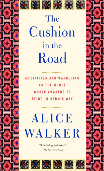 The Cushion in the Road: Meditation and Wandering as the Whole World Awakens to Being in Harm¿s Way