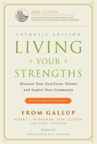 Title: Living Your Strengths Catholic Edition (2nd Edition): Discover Your God-Given Talents and Inspire Your Community, Author: Albert L. Winseman