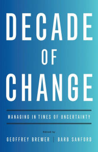 Title: Decade of Change: Managing in Times of Uncertainty, Author: Geoffrey Brewer