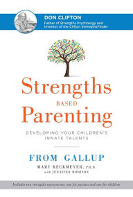 Title: Strengths Based Parenting: Developing Your Children's Innate Talents, Author: Mary Reckmeyer Ph.D.