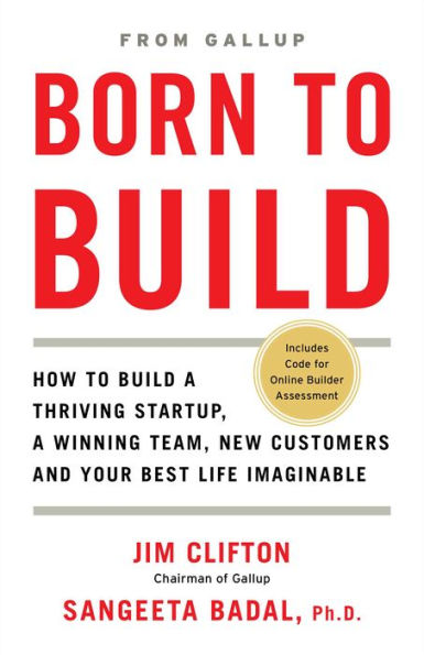 Born to Build: How Build a Thriving Startup, Winning Team, New Customers and Your Best Life Imaginable