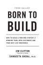 Alternative view 2 of Born to Build: How to Build a Thriving Startup, a Winning Team, New Customers and Your Best Life Imaginable