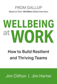 Title: Wellbeing at Work: How to Build Resilient and Thriving Teams, Author: Jim Clifton