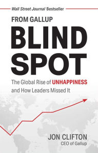 Title: Blind Spot: The Global Rise of Unhappiness and How Leaders Missed It, Author: Jon Clifton