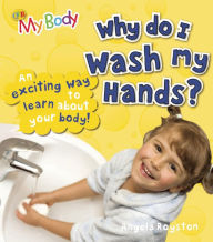 Title: Why Do I Wash My Hands?, Author: Angela Royston