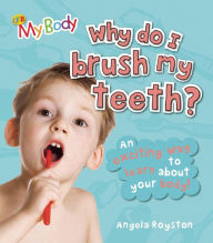 Title: Why Do I Brush My Teeth?, Author: Angela Royston