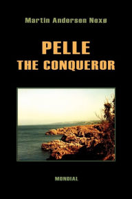 Title: Pelle The Conqueror, Author: Martin Andersen Nexo