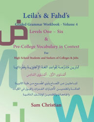 Title: Leila's & Fahd's Graded Grammar Workbook - Volume 4 & Pre-College Vocabulary in Context for Arab Seekers of English-Speaking Colleges, Author: Sam Christian