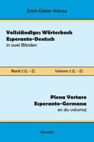 Title: Vollstï¿½ndiges Wï¿½rterbuch Esperanto-Deutsch in zwei Bï¿½nden, Band 2 (L - Z), Author: Erich-Dieter Krause