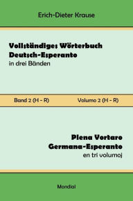 Title: Vollstï¿½ndiges Wï¿½rterbuch Deutsch-Esperanto in drei Bï¿½nden. Band 2 (H-R): Plena Vortaro Germana-Esperanto en tri volumoj. Volumo 2 (H-R), Author: Erich-Dieter Krause