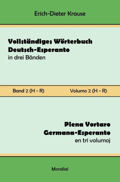 Vollstï¿½ndiges Wï¿½rterbuch Deutsch-Esperanto in drei Bï¿½nden. Band 2 (H-R): Plena Vortaro Germana-Esperanto en tri volumoj. Volumo 2 (H-R)