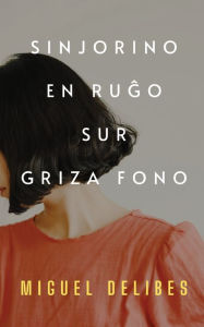 Title: Sinjorino en ruĝo sur griza fono (Traduko al Esperanto), Author: Miguel Delibes