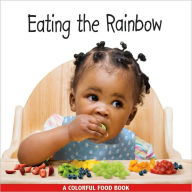 Title: Eating the Rainbow: A Colorful Food Book, Author: Rena Grossman