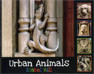 Title: Urban Animals, Author: Isabel Hill