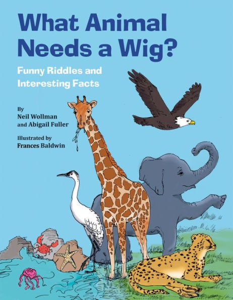 What Animal Needs a Wig?: Funny Riddles and Interesting Facts